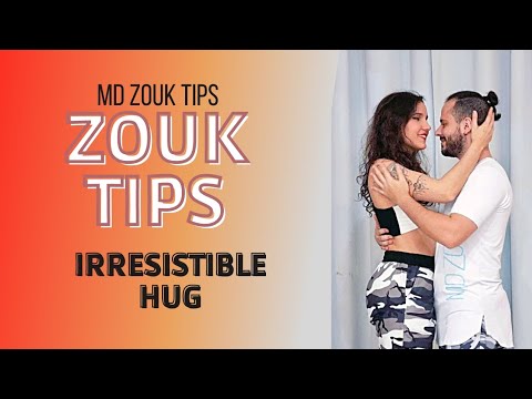 Irresistible hug - MD ZOUK TIPS