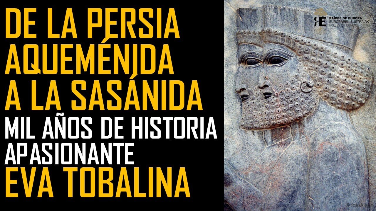 De la Persia Aqueménida a la Sasánida. Mil años de historia apasionante. Eva Tobalina