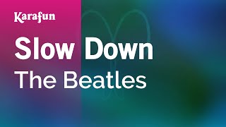 Slow Down - The Beatles | Karaoke Version | KaraFun