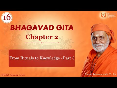 016 - From Rituals to Knowledge - Part 3 | Bhagavad Gita Chapter 2 | Swami Bhoomananda Tirtha