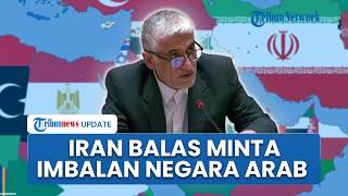 Iran Desak Kompensasi ke Negara Arab Terkait Perang AS-Israel, Soroti Blokade dan Selat Hormuz