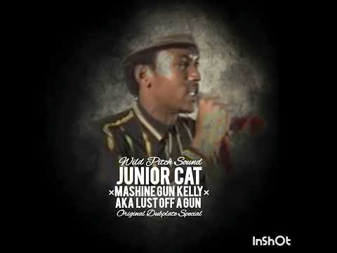 Junior Cat - Mashine Gun Kelly aka Lust off a Gun (Dubplate Special) by Wild Pitch Sound