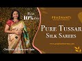 Pure Tussar Silk Sarees Flat 10 Off Prashanti 17 Dec 2023