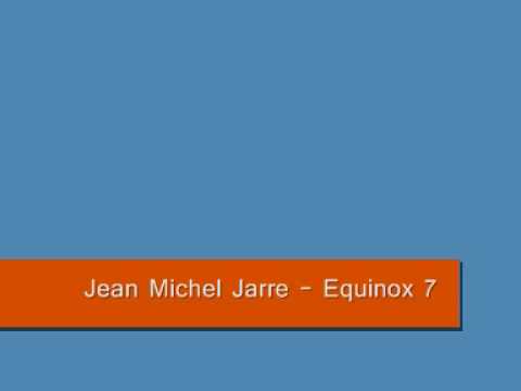 Jean Michel Jarre - Equinox 7