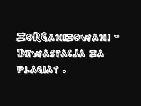 ZoRGanizowani - Dewastacja za plagiat ..wmv