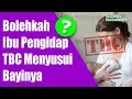 Bolehkah Ibu Pengidap TBC Menyusui Bayinya