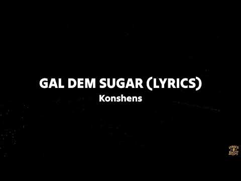 Gal Dem Sugar (lyrics) — Konshens
