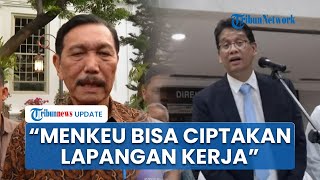 Luhut Puji-puji Menkeu Purbaya: Orang Berpengalaman, Bisa Bantu Prabowo Ciptakan Lapangan Kerja