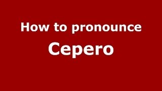 How to pronounce Cepero