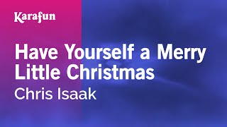 Karaoke Have Yourself A Merry Little Christmas - Chris Isaak *