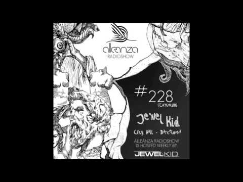 Jewel Kid presents Alleanza Radio Show - Ep.228 Jewel Kid Live @ City Hall Barcelona