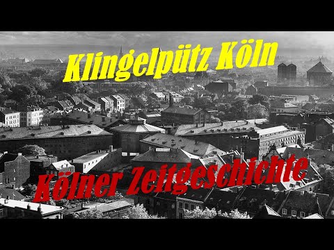 Klingelpütz Köln (Kölner Zeitgeschichte)