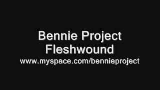 Bennie Project - Fleshwound