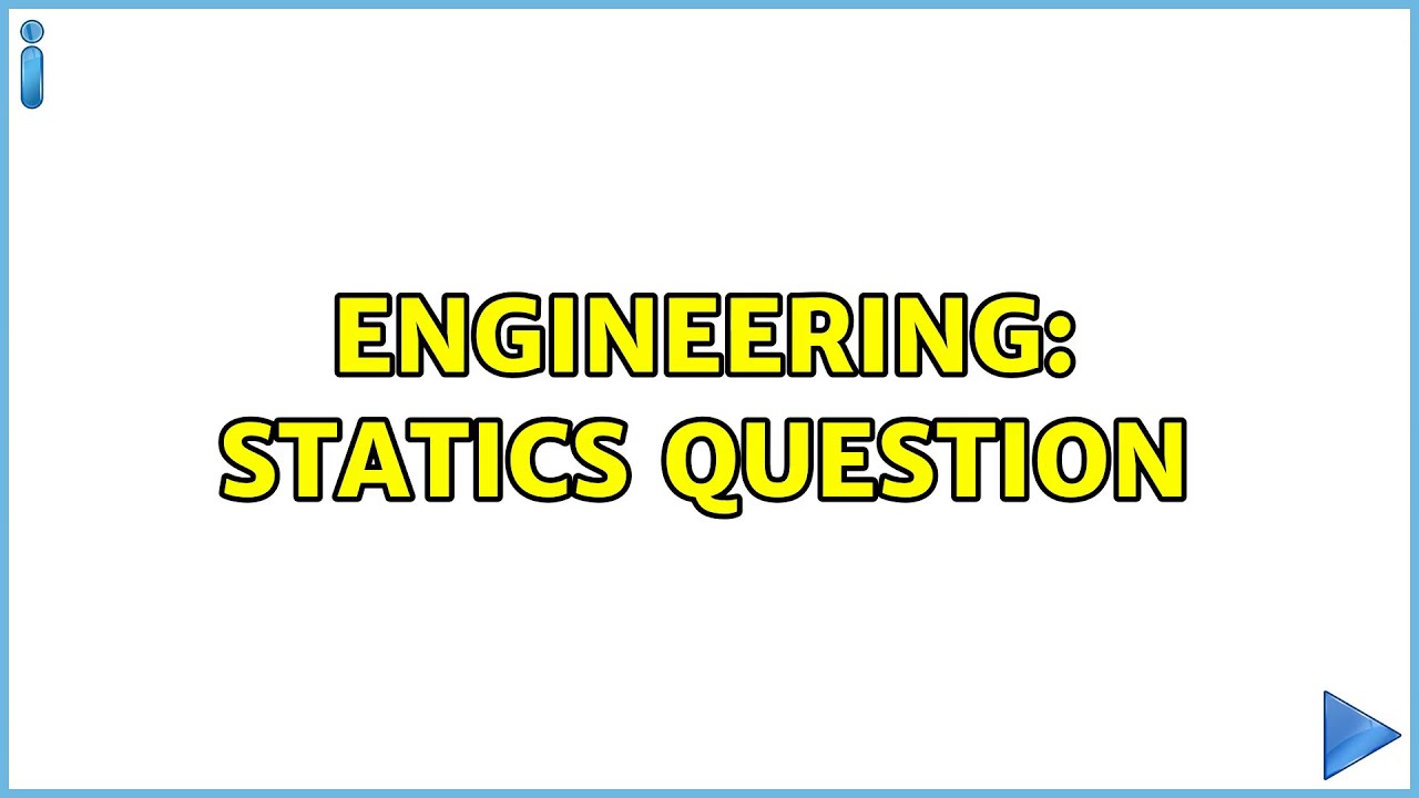 Engineering: Statics Question (2 Solutions!!)