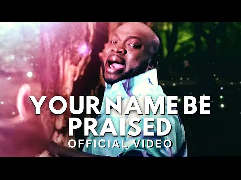 Your Name Be Praised by Aaron T Aaron