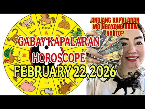 GABAY KAPALARAN HOROSCOPE FEBRUARY 22,2026 KALUSUGAN,PAG-IBIG,DATUNG,LUCKY COLORS AT LUCKY NUMBERS 