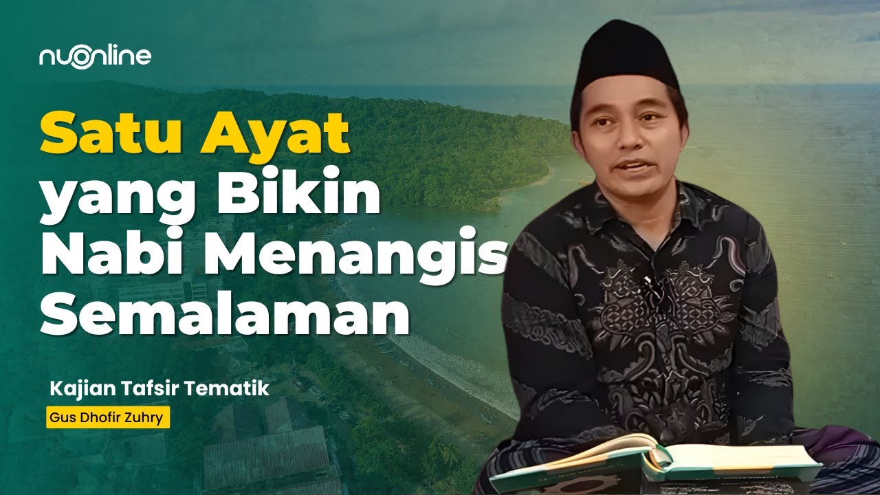 Ayat-Ayat yang Membuat Rasulullah Menangis | Tafsir QS Ali Imran: 190-196 - Gus Dhofir Zuhry