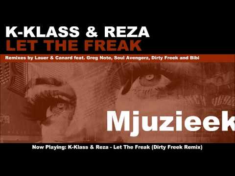 K-Klass & Reza - Let the Freak (Dirty Freek Remix)