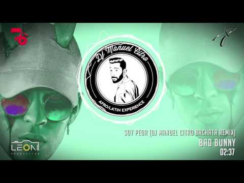 Bad Bunny - Soy Peor (Dj Manuel Citro Bachata Remix)