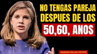 Por qué estar en pareja a los 50,60... años puede ser un gran error | Marian Rojas