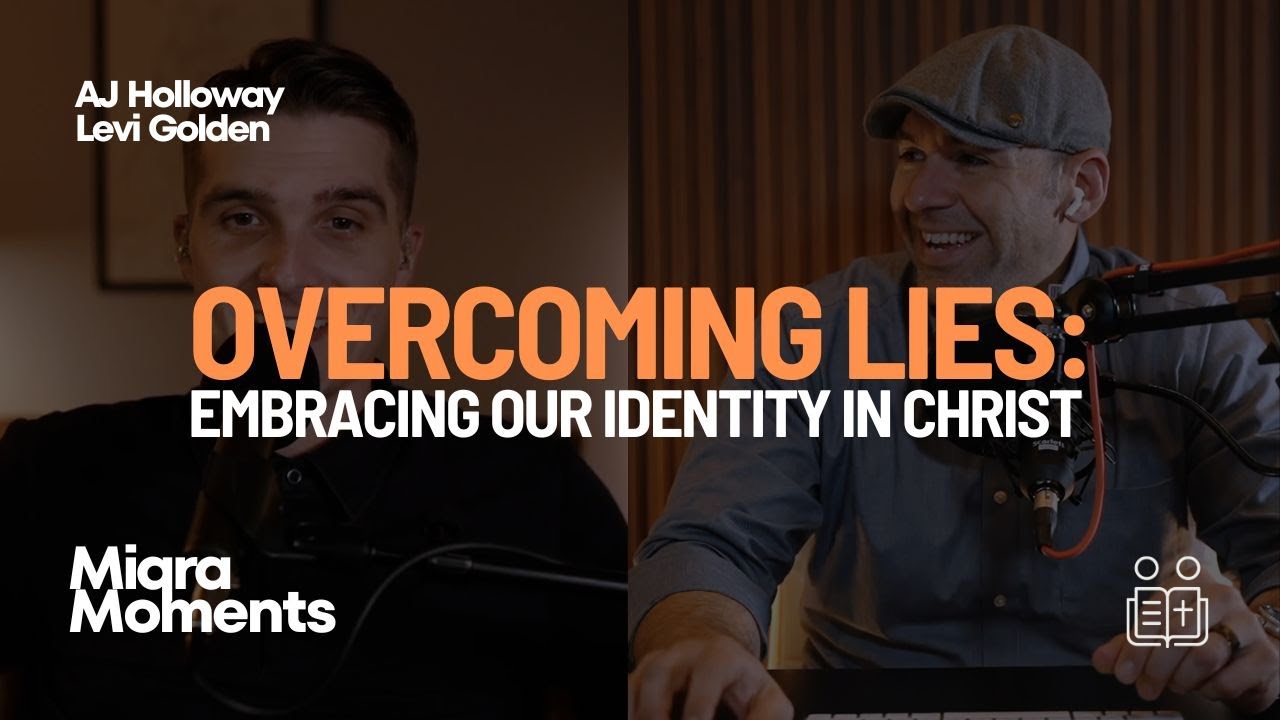 Overcoming Lies: Embracing Our Identity in Christ