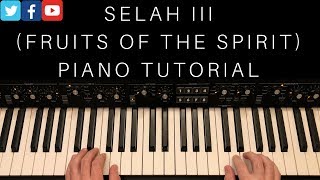Selah III (Fruits of the Spirit) Piano Tutorial | Hillsong Young &amp; Free