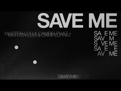 Marten Lou & CamelPhat - Save Me