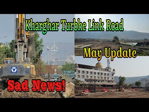Kharghar Turbhe Link Road | Current Work Update | May 2025 Update | KTLR