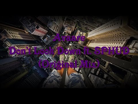 Avaare x SLTV - Don't Look Down ft. SPHUD (Original Mix)