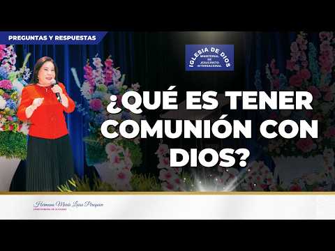 ¿Qué es tener comunión con Dios? - Hna. María Luisa Piraquive #IDMJI