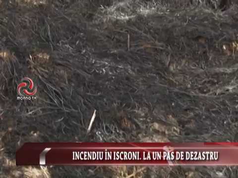 ȘTIRILE MONDO TV : INCENDIU ÎN ISCRONI  LA UN PAS DE DEZASTRU