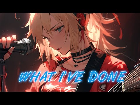 Nightcore - What I've Done