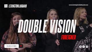 Double Vision (Foreigner) | Lexington Lab Band