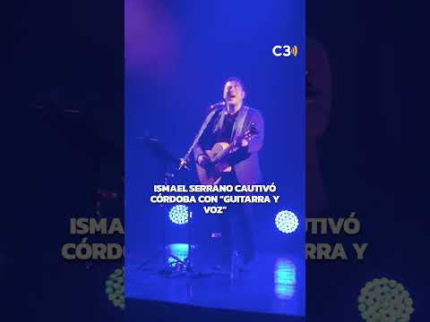 🎶😍 ASÍ FUE EL PASO DE ISMAEL SERRANO POR CÓRDOBA | Cadena 3