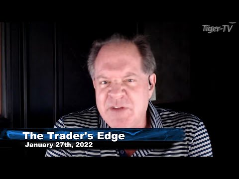January 27th, The Trader's Edge with Steve Rhodes on TFNN - 2022