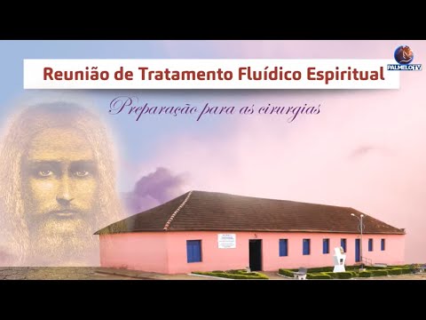 Reunião de Tratamento Fluídico Espiritual - Preparação para as cirurgias