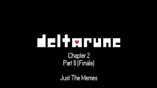 Deltarune Chapter 2 But It's Just The Memes | Part 8 (Finale for Chapter 2)