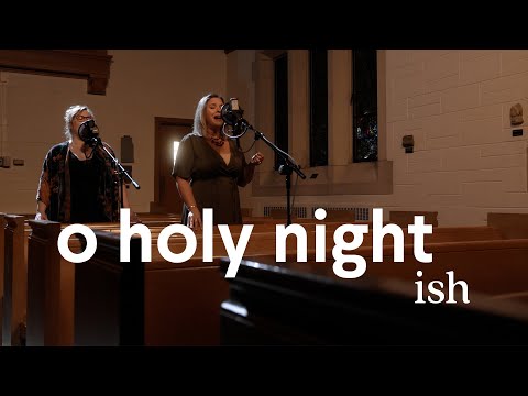 O Holy Night – Ish