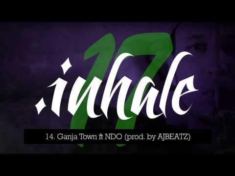 14. Ganja Town ft NDO prod. by AJBEATZ (2014 - Inhale Mixtape)