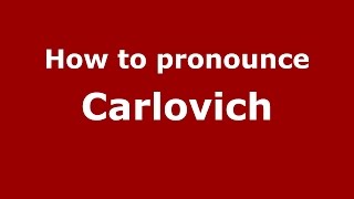How to pronounce Carlovich