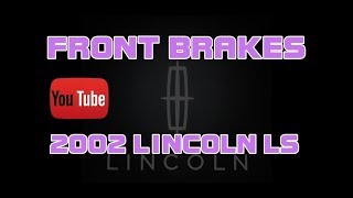 ⭐ 2002 Lincoln LS - 3.9 - How To Replace The Front Brakes