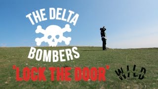 The Delta Bombers &#39;Lock The Door&#39; WILD RECORDS (Official Music Video HD) BOPFLIX