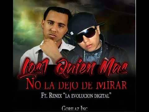 Los1 (Quien Mas) ft. Renex L.E.D (la evolucion digital) _ No La Dejo De Mirar