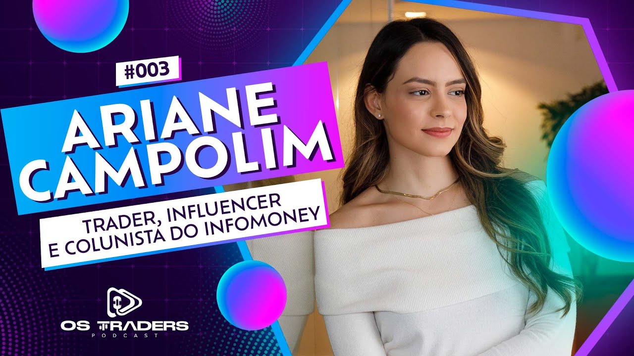ARIANE CAMPOLIM | Os Traders Podcast #03