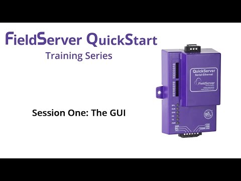 FieldServer QuickStart Session One: The FS-GUI
