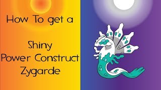 How to Get Shiny Power Construct Zygarde
