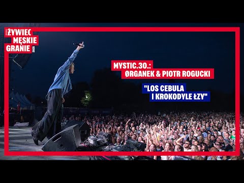 Żywiec Męskie Granie 2025: MYSTIC.30.: ØRGANEK & PIOTR ROGUCKI - LOS CEBULA I KROKODYLE ŁZY
