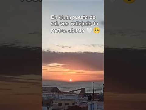 🤍🤍🌅#abuelo #family #atardecer #ilo #moquegua