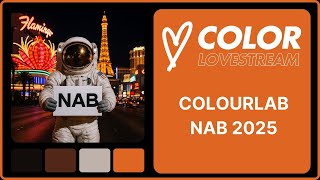 COLOR LOVESTREAM - COLOURLAB NAB 2025