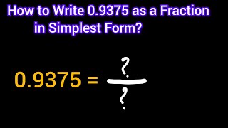 How to Write 0.9375 as a Fraction in Simplest Form/Lowest Terms/Reduced Form 